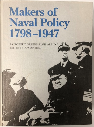 Makers of Naval Policy 1798-1947