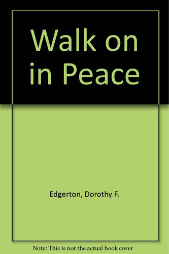Walk on in Peace A Thoughtful Companion for Those who Suffer the Pain of Loss