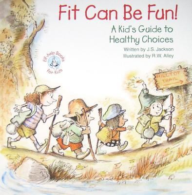 Fit Can Be Fun: A Kid's Guide to Healthy Choices