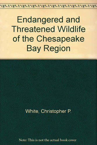 Endangered and Threatened Wildlife of the Chesapeake Bay Region