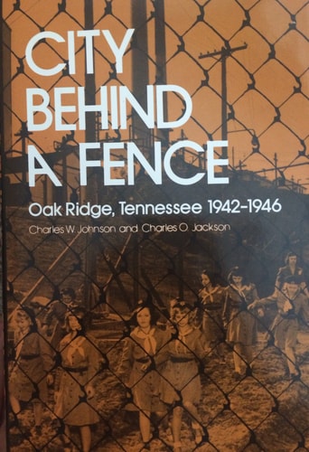 City Behind a Fence: Oak Ridge, Tennessee, 1942-1946