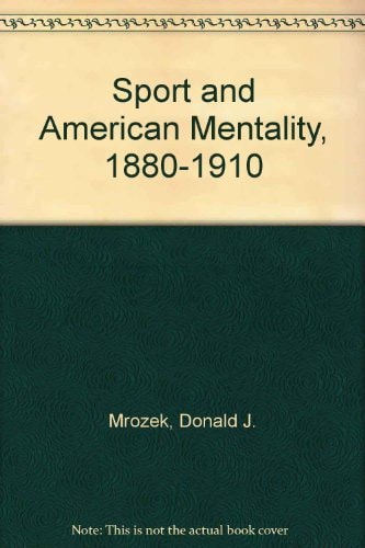 Sport and American Mentality, 1880-1910