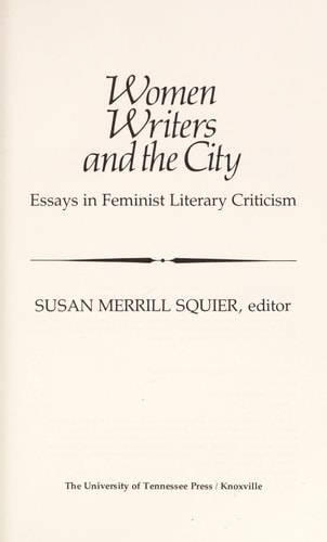 Women Writers and the City Essays in Feminist Literary Criticism