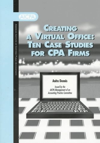 Creating a Virtual Office Ten Case Studies for CPA Firms
