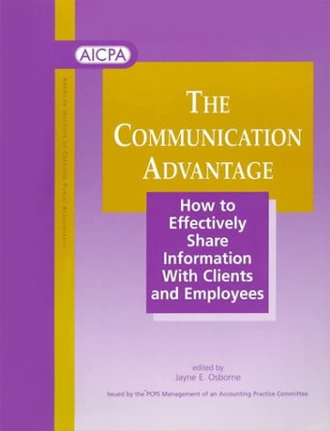 The Communications Advantage: How to Effectively Share Information With Clients and Employees