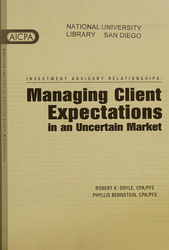 Investment Advisory Relationships Managing Client Expectations in an Uncertain Market
