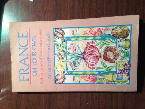 France on Your Own Making the Most of Local Food and Drink