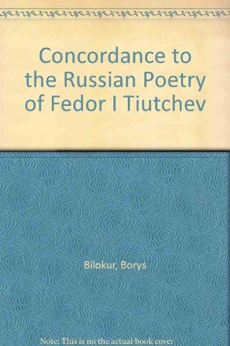 Concordance To The Russian Poetry Of Fedor I Tiutchev