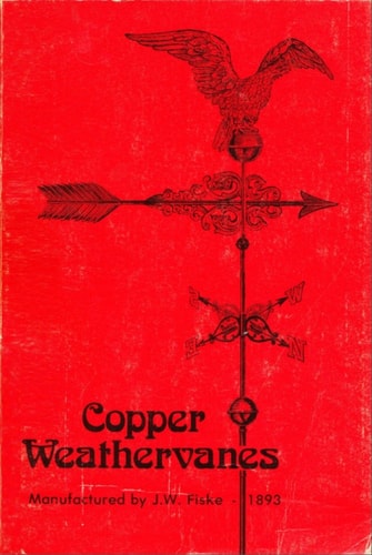 Copper Weather Vanes Copper Weathervanes, Bannerets, Lighting Road, Stable Fixtures Illustrated Catalog and Historical Introduction 1893
