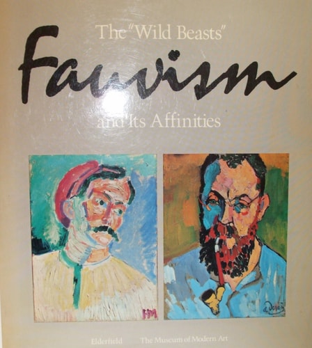 Fauvism: The "Wild Beasts" and Its Affinities