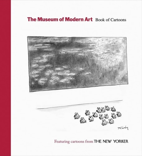 The Museum of Modern Art Book of Cartoons Featuring Cartoons from the New Yorker