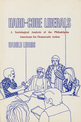 Hard-Core Liberals Sociological Analysis of the Philadelphia Americans for Democratic Action