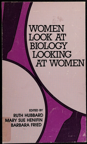 Women Look at Biology Looking at Women A Collection of Feminist Critiques