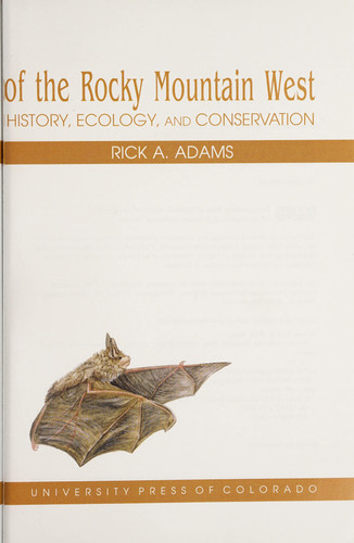 Bats of the Rocky Mountain West Natural History, Ecology, and Conservation