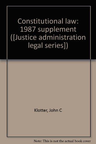 Constitutional law: 1987 supplement ([Justice administration legal series])