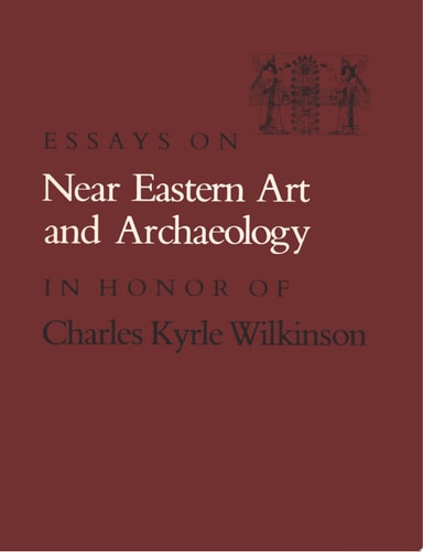 Essays on Near Eastern Art and Archaeology in Honor of Charles Kyrle Wilkinson