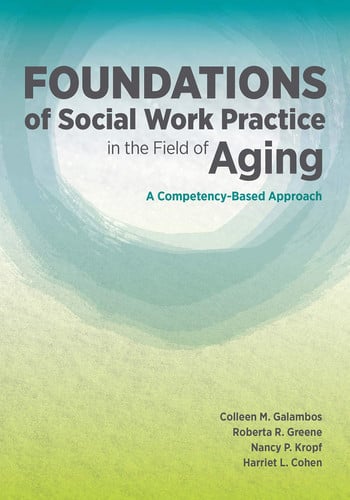 Foundations of Social Work Practice in the Field of Aging Acompentency-based Approach