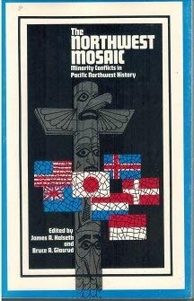 The Northwest mosaic: Minority conflicts in Pacific Northwest history