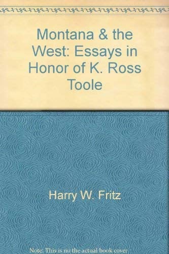Montana and the West Essays in Honor of K. Ross Toole