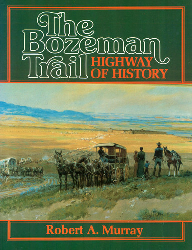 The Bozeman Trail; Highway of History