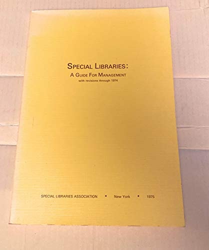 Special libraries: a guide for management,: With revisions through 1974