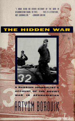 The Hidden War: A Russian Journalist's Account of the Soviet War in Afghanistan