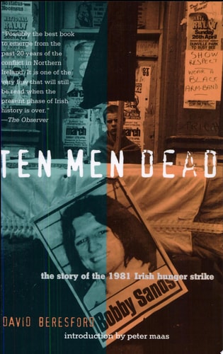 Ten Men Dead The Story of the 1981 Irish Hunger Strike