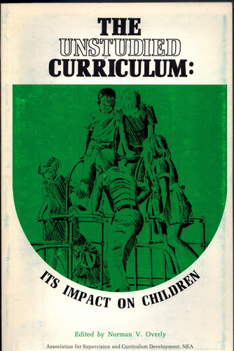 The Unstudied Curriculum: Its Impact on Children