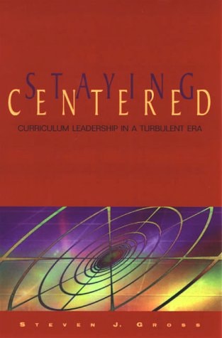 Staying Centered Curriculum Leadership in a Turbulent Era