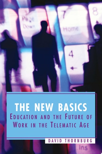 The New Basics Education and the Future of Work in the Telematic Age