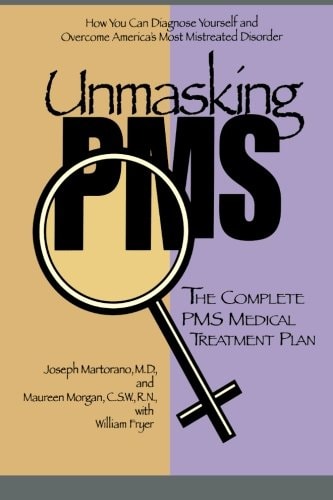 Unmasking PMS The Complete PMS Medical Treatment Plan