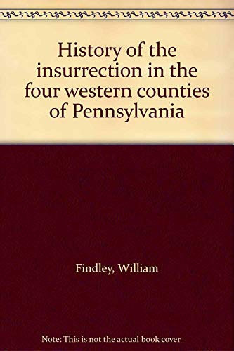 History of the insurrection in the four western counties of Pennsylvania