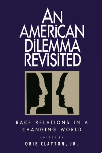 An American Dilemma Revisited Race Relations in a Changing World