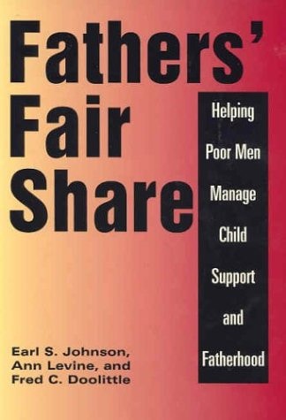 Fathers' Fair Share Helping Poor Men Manage Child Support and Fatherhood