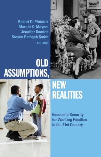 Old Assumptions, New Realities Ensuring Economic Security for Working Families in the 21st Century