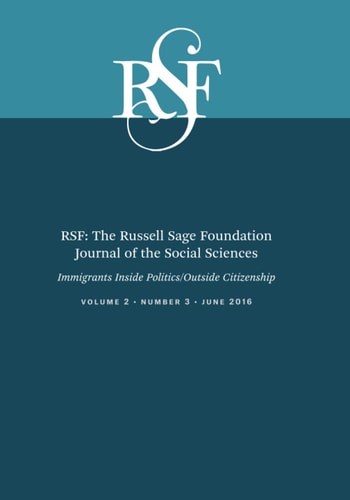RSF: The Russell Sage Foundation Journal of the Social Sciences Immigrants Inside Politics/Outside Citizenship