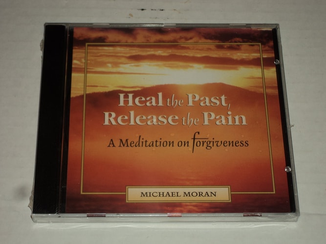 HEAL THE PAST, RELEASE THE PAIN, A meditation on forgiveness