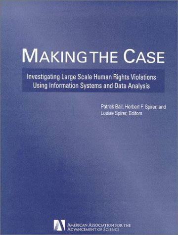 Making the Case: Investigating Large Scale Human Rights Violations Using Information Systems and Data Analysis