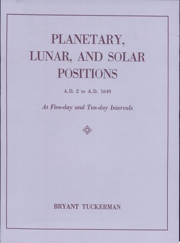 Planetary, Lunar, and Solar Positions, A.D. 2 to A.D. 1649 at Five-day and Ten-day Intervals