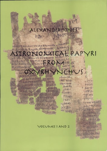 Astronomical Papyri from Oxyrhynchus (P. Oxy. 4133-4300a)