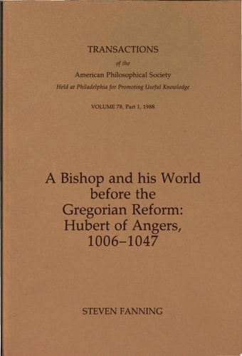 A Bishop and His World Before the Gregorian Reform Hubert of Angers, 1006-1047
