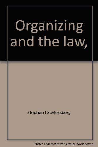 Organizing and the law,