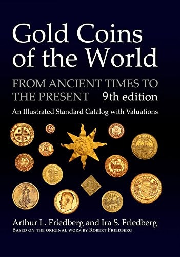 Gold Coins of the World From Ancient Times to the Present : an Illustrated Standard Catalog with Valuations