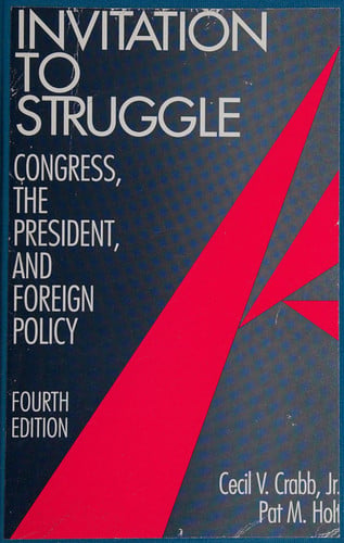 Invitation to struggle: Congress, the president, and foreign policy