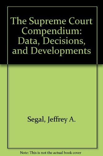 The Supreme Court Compendium: Data, Decisions, and Developments