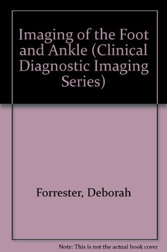 Imaging of the Foot and Ankle (Clinical Diagnostic Imaging Series)
