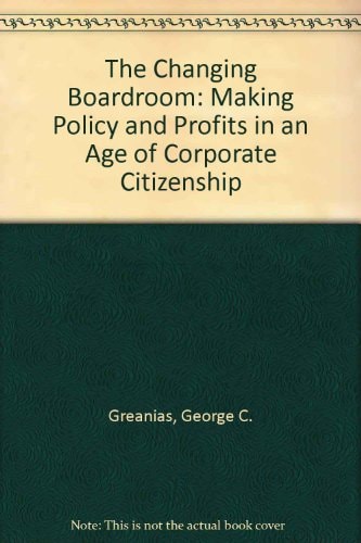 Changing Boardroom: Making Policy and Profits in an Age of Corporate Citizenship