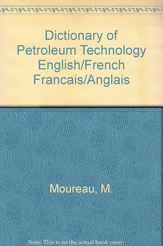 Dictionary of Petroleum Technology English/French Francais/Anglais