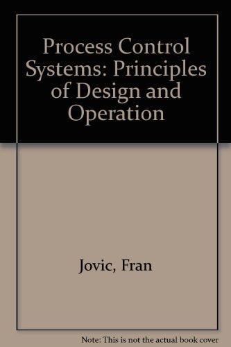 Process Control Systems: Principles of Design and Operation