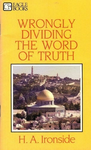 Wrongly Dividing the Word of Truth